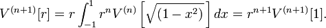 V^{(n+1)}[r] = r \int_{-1}^1 r^n V^{(n)}\left[\sqrt{(1-x^2)}\,\right] dx = r^{n+1}V^{(n+1)}[1].