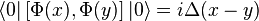 \langle 0 | \left[ \Phi(x),\Phi(y) \right] | 0 \rangle = i \Delta(x-y)