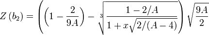 
Z\left(b_2\right) = \left(\left(1 - \frac{2}{9A}\right) - \sqrt[3]{\frac{1-2/A}{1+x\sqrt{2/(A-4)}}}\right)\sqrt{\frac{9A}{2}}
