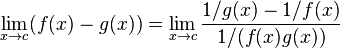  \lim_{x \to c} (f(x) - g(x)) = \lim_{x \to c} \frac{1/g(x) - 1/f(x)}{1/(f(x)g(x))} \! 