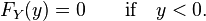 F_Y(y) = 0\qquad\hbox{if}\quad y < 0.