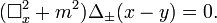 (\Box^2_x + m^2) \Delta_{\pm}(x-y) = 0.