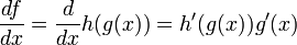 \frac{df}{dx}=\frac{d}{dx}h(g(x))=h'(g(x))g'(x)