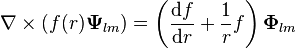 \nabla\times\left(f(r)\mathbf{\Psi}_{lm}\right) = \left(\frac{\mathrm{d}f}{\mathrm{d}r}+\frac{1}{r}f\right)\mathbf{\Phi}_{lm}