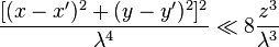  \frac{[(x-x')^2+(y-y')^2]^2}{ \lambda^4} \ll 8 {z^3 \over \lambda^3}