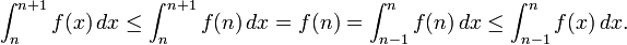 
\int_n^{n+1} f(x)\,dx
\le\int_{n}^{n+1} f(n)\,dx
=f(n)
=\int_{n-1}^{n} f(n)\,dx
\le\int_{n-1}^n f(x)\,dx.
