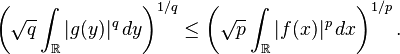 \left(\sqrt q \int_{\mathbb R} |g(y)|^q \,dy\right)^{1/q}
   \le \left(\sqrt p \int_{\mathbb R} |f(x)|^p \,dx\right)^{1/p}.