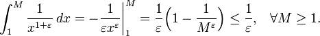 
\int_1^M\frac1{x^{1+\varepsilon}}\,dx
=-\frac1{\varepsilon x^\varepsilon}\biggr|_1^M=
\frac1\varepsilon\Bigl(1-\frac1{M^\varepsilon}\Bigr)
\le\frac1\varepsilon\text{,}\quad
\forall M\ge1.
