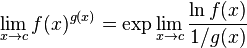  \lim_{x \to c} f(x)^{g(x)} = \exp \lim_{x \to c} \frac{\ln f(x)}{1/g(x)} \! 