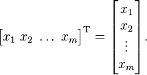 \begin{bmatrix} x_1 \; x_2 \; \dots \; x_m \end{bmatrix}^{\rm T} = \begin{bmatrix} x_1 \\ x_2 \\ \vdots \\ x_m \end{bmatrix}.