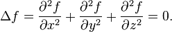  \Delta f = \frac{\partial^2 f}{\partial x^2 } + \frac{\partial^2 f}{\partial y^2 } + \frac{\partial^2 f}{\partial z^2 } = 0.