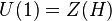 U(1) = Z(H)