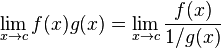  \lim_{x \to c} f(x)g(x) = \lim_{x \to c} \frac{f(x)}{1/g(x)} \! 