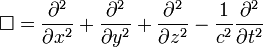 \square =  {\partial^2 \over \partial x^2 } + {\partial^2 \over \partial y^2 } + {\partial^2 \over \partial z^2 } - \frac {1}{c^2}{\partial^2 \over \partial t^2 }