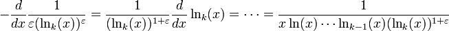 
-\frac{d}{dx}\frac1{\varepsilon(\ln_k(x))^\varepsilon}
=\frac1{(\ln_k(x))^{1+\varepsilon}}\frac{d}{dx}\ln_k(x)
=\cdots
=\frac{1}{x\ln(x)\cdots\ln_{k-1}(x)(\ln_k(x))^{1+\varepsilon}}
