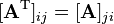 [\mathbf{A}^\mathrm{T}]_{ij} = [\mathbf{A}]_{ji}