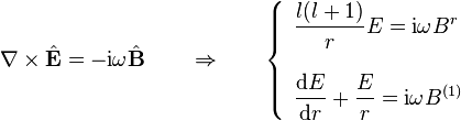 \nabla\times\hat{\mathbf{E}}=-\mathrm{i}\omega\hat{\mathbf{B}}\qquad\Rightarrow\qquad
\left\{\begin{array}{l}\displaystyle \frac{l(l+1)}{r}E = \mathrm{i}\omega B^r \\ \ \\ 
\displaystyle\frac{\mathrm{d}E}{\mathrm{d}r} +\frac{E}{r}= \mathrm{i}\omega B^{(1)}\end{array}\right.