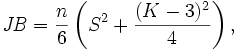 
\mathit{JB} = \frac{n}{6} \left( S^2 + \frac{(K-3)^2}{4} \right),
