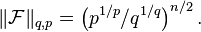 \|\mathcal F\|_{q,p} = \left(p^{1/p}/q^{1/q}\right)^{n/2}.