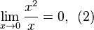  \lim_{x \to 0} \frac{x^{2}}{x} = 0,  \! ~~ (2)