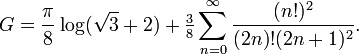 G = \frac{\pi}{8} \log(\sqrt{3} + 2) + \tfrac38 \sum_{n=0}^\infty \frac{(n!)^2}{(2n)!(2n+1)^2}.