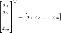 \begin{bmatrix} x_1 \\ x_2 \\ \vdots \\ x_m \end{bmatrix}^{\rm T} = \begin{bmatrix} x_1 \; x_2 \; \dots \; x_m \end{bmatrix}