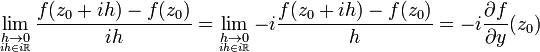 \lim_{\underset{ih\in i\mathbb{R}}{h\to 0}} \frac{f(z_0+ih)-f(z_0)}{ih} =
\lim_{\underset{ih\in i\mathbb{R}}{h\to 0}} -i\frac{f(z_0+ih)-f(z_0)}{h} =-i\frac{\partial f}{\partial y}(z_0)