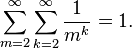 \sum_{m=2}^{\infty} \sum_{k=2}^{\infty}\frac{1}{m^k}=1.