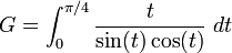 G = \int_{0}^{\pi/4} \frac{t}{\sin(t) \cos(t)} \;dt  \!