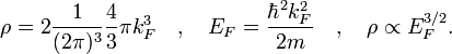\rho = 2 \frac{1}{(2\pi)^3} \frac{4}{3} \pi k_F^3 \quad , \quad E_F = \frac{\hbar^2 k_F^2}{2m}\quad , \quad
\rho \propto E_F^{3/2}.
