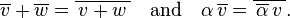 \overline v + \overline w = \overline{\,v+w\,}\quad\text{and}\quad\alpha\,\overline v = \overline{\,\overline \alpha \,v\,}.