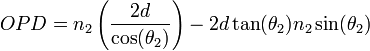 OPD = n_2\left(\frac{2d}{\cos(\theta_2)}\right) - 2d\tan(\theta_2)n_2\sin(\theta_2)