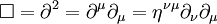 \square = \partial^2 = \partial^\mu \partial_\mu = \eta^{\nu\mu} \partial_\nu \partial_\mu