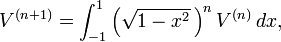 V^{(n+1)} = \int_{-1}^1 \left(\sqrt{1-x^2}\,\right)^nV^{(n)}\, dx,