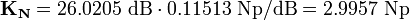 \mathbf{K_N} = 26.0205 \ \mbox{dB}\cdot0.11513 \ \mbox{Np/dB}= 2.9957\ \mbox{Np} 