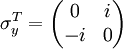 
\sigma_y^T =
\begin{pmatrix}
0&i\\
-i&0
\end{pmatrix}
