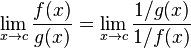  \lim_{x \to c} \frac{f(x)}{g(x)} = \lim_{x \to c} \frac{1/g(x)}{1/f(x)} \! 