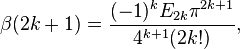 \beta(2k+1)={{{({-1})^k}{E_{2k}}{\pi^{2k+1}} \over {4^{k+1}}(2k!)}}, 