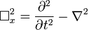  \square_x^2 = \frac{\partial^2}{\partial t^2} - \nabla^2 