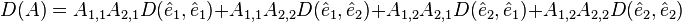 
D(A) = A_{1,1}A_{2,1}D(\hat{e}_1,\hat{e}_1) + A_{1,1}A_{2,2}D(\hat{e}_1,\hat{e}_2) + A_{1,2}A_{2,1}D(\hat{e}_2,\hat{e}_1) + A_{1,2}A_{2,2}D(\hat{e}_2,\hat{e}_2) \,
