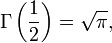 \Gamma\left(\frac 1 2\right) = \sqrt \pi,