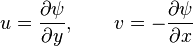 
u=  \frac{\partial\psi}{\partial y},\qquad
v= -\frac{\partial\psi}{\partial x}
