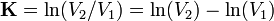 \mathbf{K} = \ln(V_2/V_1)= \ln(V_2)-\ln(V_1)