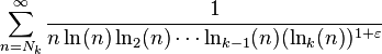 
\sum_{n=N_k}^\infty\frac1{n\ln(n)\ln_2(n)\cdots\ln_{k-1}(n)(\ln_k(n))^{1+\varepsilon}}
