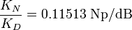 \frac{K_N}{K_D} = 0.11513\ \mbox{Np/dB}