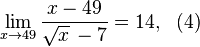  \lim_{x \to 49} \frac{x - 49}{\sqrt{x}\, - 7} = 14,  ~~ (4)