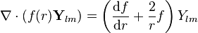 \nabla\cdot\left(f(r)\mathbf{Y}_{lm}\right) = \left(\frac{\mathrm{d}f}{\mathrm{d}r}+\frac{2}{r}f\right)Y_{lm}