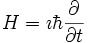 H=\imath\hbar\frac{\partial}{\partial t}