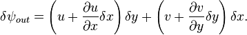 \delta \psi_{out} = \left( u + \frac{\partial u}{\partial x}\delta x  \right) \delta y + \left( v + \frac{\partial v}{\partial y}\delta y \right) \delta x.\,