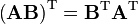 \left( \mathbf{A B} \right) ^\mathrm{T} = \mathbf{B}^\mathrm{T} \mathbf{A}^\mathrm{T} \,